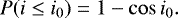 \begin{equation*}P(i\leq i_0) =1-\cos i_0. \vspace*{-1pt}\end{equation*}