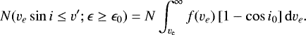 \begin{equation*}\begin{split} N(v_e\sin i \leq v&#x0027;; \epsilon \geq \epsilon_{\mathrm{0}})=N\int^{\infty}_{v_{\mathrm{e}}} f(v_e)\left [1- \cos i_0 \right ]\mathrm{d}v_e. \end{split} \end{equation*}