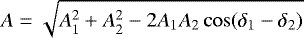 \begin{equation*} A=\sqrt{A_1^2+A_2^2-2A_1A_2\cos(\delta_1-\delta_2)} \end{equation*}