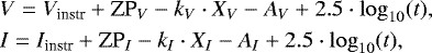 Mathematical equation: \begin{align*} &V = V_{\textrm{instr}} + \textrm{ZP}_V - k_V\cdot X_V - A_V + 2.5\cdot \log_{10}(t),\\ &I = I_{\textrm{instr}} + \textrm{ZP}_I - k_I\cdot X_I - A_I + 2.5\cdot \log_{10}(t), \end{align*}