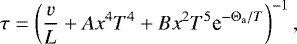 \begin{equation*} \tau=\left({v\over L}+A x^4T^4+Bx^2T^5\textrm{e}^{-\mathrm{\Theta}_{\textrm{a}}/T}\right)^{-1},\vspace*{-4pt}\end{equation*}