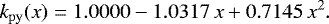 \begin{equation*} k_{\mathrm{py}}(x)=1.0000-1.0317\,x+0.7145\,x^2. \end{equation*}