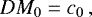\begin{align*} {DM_0 = c_0}\,, \nonumber \end{align*}