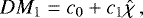 \begin{align*}{DM_1 = c_0 + c_1\hat{\chi}}\,, \nonumber \end{align*}