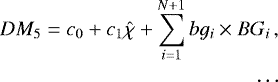 \begin{align*} {DM_5 = c_0 + c_1\hat{\chi} + \sum_{i=1}^{N+1} bg_i\times BG_i}\,, \nonumber \\ \dotsm \nonumber \end{align*}