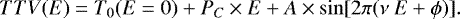 \begin{equation*} TTV(E) = T_0(E=0) &#x002B; P_C\times E &#x002B; A\times \sin[2\pi(\nu~E &#x002B; \phi)].\\end{equation*}
