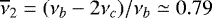 $\overline\nu_2=(\nu_b-2\nu_c)/\nu_b\simeq 0.79$