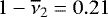 $1-\overline\nu_2=0.21$