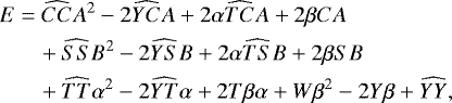\begin{equation*}\begin{aligned} E &= \widehat{CC}A^2-2\widehat{YC}A+2\alpha\widehat{TC}A+2\beta CA\\ &\quad+\widehat{SS}B^2-2\widehat{YS}B+2\alpha\widehat{TS}B+2\beta SB\\ &\quad+\widehat{TT}\alpha^2-2\widehat{YT}\alpha+2T\beta\alpha+W\beta^2-2Y\beta+\widehat{YY}, \end{aligned} \end{equation*}