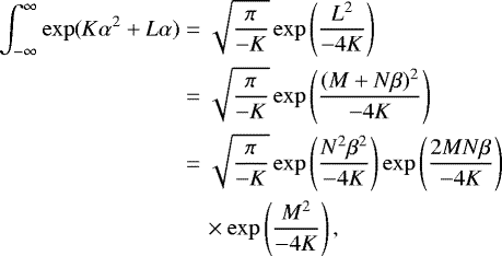 \begin{align*} \int_{-\infty}^{\infty}\exp(K\alpha^2+L\alpha)&=\sqrt{\frac{\pi}{-K}}\exp\left(\frac{L^2}{-4K}\right) \nonumber \\ &=\sqrt{\frac{\pi}{-K}}\exp\left(\frac{(M+N\beta)^2}{-4K}\right) \nonumber \\ &=\sqrt{\frac{\pi}{-K}}\exp\left(\frac{N^2\beta^2}{-4K}\right)\exp\left(\frac{2MN\beta}{-4K}\right) \nonumber \\ &\quad\times\exp\left(\frac{M^2}{-4K}\right),\end{align*}