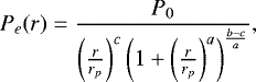 \begin{eqnarray*} P_e(r) = \frac{P_0}{\left(\frac{r}{r_p}\right)^c \left(1+\left(\frac{r}{r_p}\right)^a\right)^{\frac{b-c}{a}}},\end{eqnarray*}