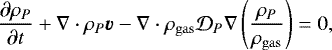 \begin{equation*} \frac{\partial\rho_P}{\partial t} + \nabla \cdot \rho_P \bm{v} - \nabla \cdot \rho_{\mathrm{gas}} \mathcal{D}_P \nabla \left( \frac{\rho_P}{\rho_{\mathrm{gas}}} \right) = 0,\end{equation*}