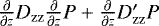 $\frac{\partial}{\partial z} D_{\mathrm{zz}} \frac{\partial}{\partial z} P +\frac{\partial}{\partial z} D_{\mathrm{zz}}'P$