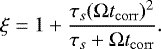 \begin{equation*} \xi = 1 +\frac{\tau_s(\mathrm{\Omega} t_{\mathrm{corr}})^2}{\tau_s +\mathrm{\Omega} t_{\mathrm{corr}}}.\end{equation*}