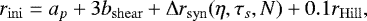 \begin{equation*} r_{\mathrm{ini}} = a_p +3b_{\mathrm{shear}} +\mathrm{\Delta} r_{\mathrm{syn}}(\eta,\tau_s,N) +0.1r_{\mathrm{Hill}},\end{equation*}
