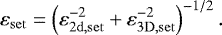 \begin{equation*} \varepsilon_{\mathrm{set}} = \left( \varepsilon_{\mathrm{2d,set}}^{-2} +\varepsilon_{\mathrm{3D,set}}^{-2} \right)^{-1/2}.\end{equation*}