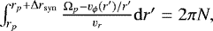 $ \int_{r_p}^{r_p+\mathrm{\Delta} r_{\mathrm{syn}}} \frac{\mathrm{\Omega}_p-v_{\phi}(r')/r'}{v_r} \mathrm{d} r' = 2\pi N, $