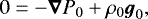 \begin{equation*}0=-\vec{\nabla} P_0+\rho_0{\boldsymbol{g}}_0, \end{equation*}