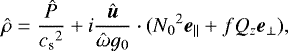 \begin{equation*} \hat\rho = \frac{\hat P}{{c_{\textrm{s}}}^2} + i\frac{\vec{\hat u}}{\hat\omega g_0}\cdot({N_0}^2{\boldsymbol{e}}_{\parallel} + fQ_z{\boldsymbol{e}}_{\perp}), \end{equation*}