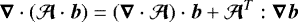 $\vec{\nabla}\cdot(\vec{\mathcal A}\cdot \vec{b}) = (\vec{\nabla}\cdot\vec{\mathcal A})\cdot\vec{b} + \vec{\mathcal{A}}^T:\vec{\nabla}\vec{b}$