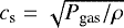 Mathematical equation: ${c_{\textrm{s}} = \sqrt{P_{\textrm{gas}} / \rho}}$
