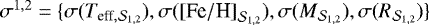 Mathematical equation: $\sigma^{1,2} = \{\sigma(T_{\textrm{eff}, {\cal S}_{1,2}}), \sigma({[\textrm{Fe}/\textrm{H}]}_{{\cal S}_{1,2}}), \sigma(M_{{\cal S}_{1,2}}), \sigma(R_{{\cal S}_{1,2}})\}$