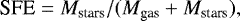 \begin{equation*} \textrm{SFE} = M_{\textrm{stars}}/(M_{\textrm{gas}} + M_{\textrm{stars}}), \end{equation*}