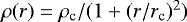 $\rho(r)=\rho_{\textrm{c}}/(1+(r/r_{\textrm{c}})^2)$