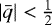 $|\bar{q}| < \frac12$