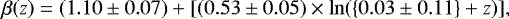 Mathematical equation: \begin{align*}\beta(z) = (1.10 \pm 0.07) + [(0.53 \pm 0.05) \times \ln(\{0.03 \pm 0.11\} + z)],\vspace*{-2pt} \end{align*}