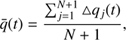 $$ \overline q{(t)}=\frac{\mathrm\Sigma_{j=1}^{N+1}\mathrm\Delta q_j{(t)}}{(N+1)}, $$