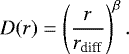 \begin{equation*}D(r) = \left(\frac{r}{r_{\textrm{diff}}}\right)^{\beta}. \end{equation*}