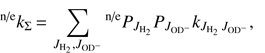Mathematical equation: $$ \textstyle{}^{\mathrm {n/e}}k_\mathrm\Sigma=\underset{J_{{\mathrm H}_2},J_{\mathrm{OD}^-}}{\mathrm\Sigma}^{\mathrm {n/e}}P_{J_{{\mathrm H}_2}}P_{J_{\mathrm{OD}^-}}k_{J_{{\mathrm H}_2}\;J_{\mathrm{OD}^-}}, $$