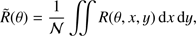 Mathematical equation: $$ \widetilde R{(\theta)}=\frac1{\mathcal N}\int\int\;R{(\theta,x,y)}\thinspace {\mathrm d}x{\mathrm d}y, $$