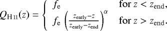 \begin{equation*}Q_{\textup{H\,\textsc{\lowercase{II}}}}(z) = \left\{ \begin{array}{ll} f_{\mathrm{e}} & \mathrm{for} \: z< z_{\mathrm{end}},\\ f_{\mathrm{e}}\, \left(\frac{z_{\mathrm{early}}-z}{z_{\mathrm{early}}-z_{\mathrm{end}}}\right)^{\alpha} & \mathrm{for} \: z>z_{\mathrm{end}}. \end{array} \right. \end{equation*}