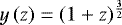 $y\, (z)=(1+z)^{\frac{3}{2}}$