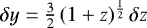 $\delta y = \frac{3}{2}\, (1+z)^{\frac{1}{2}}\, \delta z$