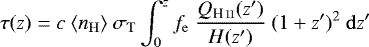 \begin{equation*}\tau(z) = c\ \langle n_{\mathrm{H}}\rangle\ \sigma_{\mathrm{T}} \int_{0}^{z} f_{\mathrm{e}}\ \frac{Q_{\textup{H\,\textsc{\lowercase{II}}}}(z')}{H(z')}\ (1+z')^{2} \ \mathrm{d}z' \end{equation*}
