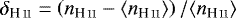 $\delta_{\textup{H\,\textsc{\lowercase{II}}}} = \left( n_{\textup{H\,\textsc{\lowercase{II}}}} - \langle n_{\textup{H\,\textsc{\lowercase{II}}}} \rangle \right) / \langle n_{\textup{H\,\textsc{\lowercase{II}}}} \rangle $