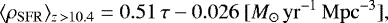 \begin{equation*}\langle{\rho_{\mathrm{SFR}}}\rangle_{z\,>10.4} = 0.51\, \tau - 0.026\ [M_{\odot}\, \mathrm{yr}^{-1}\, \mathrm{Mpc}^{-3}], \end{equation*}