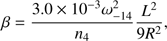 Mathematical equation: $$ \beta=\frac{3.0\times10^{-3}\omega_{-14}^2}{n_4}\frac{L^2}{9R^2}, $$