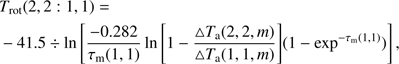 Mathematical equation: $$ T_\mathrm{rot}{(2,2\;:1,1)}=-41.5\div\ln\left[\frac{-0.282}{\tau_\mathrm m{(1,1)}}\ln\left[1-\frac{\mathrm\Delta T_\mathrm a{(2,2,m)}}{\mathrm\Delta T_\mathrm a{(1,1,m)}}\right]{(1-\exp^{-\tau_\mathrm m{(1,1)}})}\right], $$