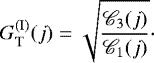 \begin{equation*} G_{\textnormal{T}}^{(\textnormal{I})}(j) = \sqrt{\frac{\mathscr{C}_3(j)}{\mathscr{C}_1(j)}} \cdot \end{equation*}