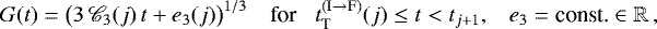 \begin{equation*}G(t) = \big(3 \, \mathscr{C}_3(j) \, t &#x002B; e_3(j)\big)^{1/3} \,\,\,\,\,\, \textnormal{for} \,\,\,\,\, t_{\textnormal{T}}^{(\textnormal{I} \rightarrow \textnormal{F})}(j) \leq t < t_{j &#x002B; 1} , \,\,\,\,\, e_3 = \textnormal{const.} \in \mathbb{R}\,, \end{equation*}