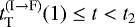 $t_{\textnormal{T}}^{(\textnormal{I} \rightarrow \textnormal{F})}(1) \leq t < t_2$