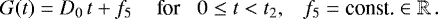 \begin{equation*}G(t) = D_0 \, t &#x002B; f_5 \,\,\,\,\,\,\, \textnormal{for} \,\,\,\,\, 0 \leq t < t_2 , \,\,\,\,\, f_5 = \textnormal{const.} \in \mathbb{R}\,. \end{equation*}