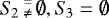 $S_{\!2} \, \substack{= \\ \not=} \, \emptyset, S_{\!3} = \emptyset$