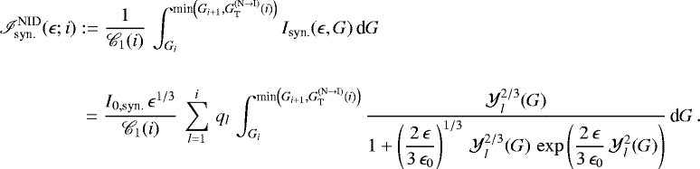 \begin{equation*} \begin{split} \mathscr{I}_{\textnormal{syn.}}^{\textnormal{NID}}(\epsilon; i) & := \frac{1}{\mathscr{C}_1(i)} \, \int_{G_i}^{\textnormal{min}\left(G_{i &#x002B; 1}, G_{\textnormal{T}}^{(\textnormal{N} \rightarrow \textnormal{I})}(i)\right)} I_{\textnormal{syn.}}(\epsilon, G)\, \textnormal{d}G \\ \\ & \hspace{0.085cm} = \frac{I_{0, \textnormal{syn.}} \, \epsilon^{1/3}}{\mathscr{C}_1(i)} \, \sum_{l = 1}^i \, q_l \, \int_{G_i}^{\textnormal{min}\left(G_{i &#x002B; 1}, G_{\textnormal{T}}^{(\textnormal{N} \rightarrow \textnormal{I})}(i)\right)} \frac{\mathcal{Y}_l^{2/3}(G)}{1 &#x002B; \displaystyle \left(\frac{2 \, \epsilon}{3 \, \epsilon_0}\right)^{1/3} \, \mathcal{Y}_l^{2/3}(G) \, \exp{\displaystyle \left(\frac{2 \, \epsilon}{3 \, \epsilon_0} \, \mathcal{Y}_l^2(G)\right)}} \, \textnormal{d}G\,. \end{split} \end{equation*}