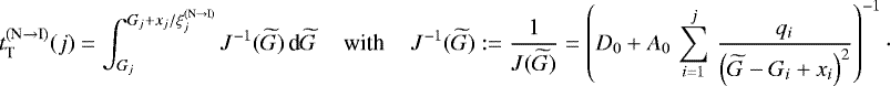 \begin{equation*}t_{\textnormal{T}}^{(\textnormal{N} \rightarrow \textnormal{I})}(j) = \int_{G_j}^{G_j &#x002B; x_j/\xi_j^{(\textnormal{N} \rightarrow \textnormal{I})}} J^{-1}(\widetilde{G}) \, \textnormal{d}\widetilde{G} \,\,\,\,\,\,\, \textnormal{with} \,\,\,\,\,\,\, J^{-1}(\widetilde{G}) := \frac{1}{J(\widetilde{G})} = \left(D_0 &#x002B; A_0 \, \sum_{i = 1}^j \, \frac{q_i}{\left(\widetilde{G} - G_i &#x002B; x_i\right)^2}\right)^{- 1} \cdot \end{equation*}