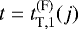 $t = t_{\textnormal{T}, 1}^{(\textnormal{F})}(j)$
